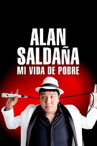 Alan Saldaña: Mi vida de pobre (2017)