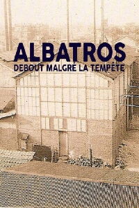 Albatros, debout malgré la tempête (2010)