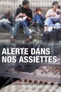 Alerte dans nos assiettes (2009)
