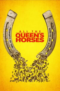 All the Queen's Horses (2017)