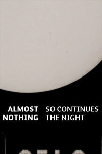 Almost Nothing: So Continues the Night (2017)