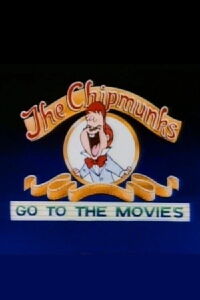 Alvin and the Chipmunks: The Chipmunks Go to the Movies (2007)