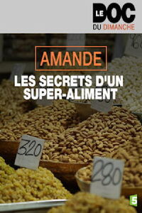 Amande, les Secrets d'un Super-Aliment (2017)