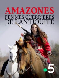 Amazones, femmes guerrières de l'Antiquité (2024)