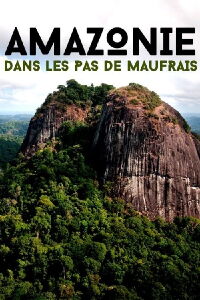 Amazonie, dans les pas de Maufrais (2020)