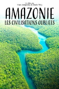 Amazonie, les civilisations oubliées de la forêt (2022)