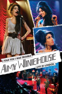 Amy Winehouse: I Told You I Was Trouble - Live In London (2007)