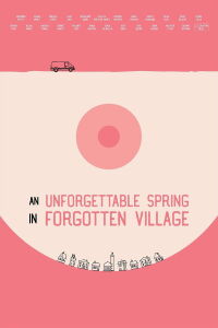 An Unforgettable Spring in a Forgotten Village (2019)