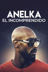 Anelka : El incomprendido (2020)