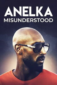 Anelka: Misunderstood (2020)