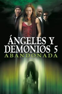 Ángeles y Demonios 5: Abandonada (2005)