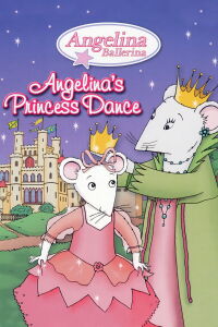Angelina Ballerina: Angelina's Princess Dance (2005)