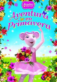 Angelina Ballerina - Aventura en Primavera (2014)