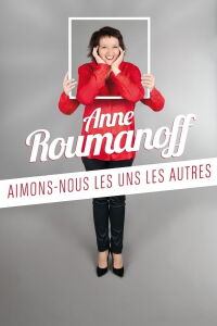 Anne Roumanoff : Aimons-nous les uns les autres (2015)