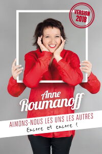 Anne Roumanoff : Aimons-nous les uns les autres, encore et encore ! (2018)