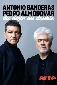 Antonio Banderas and Pedro Almodóvar: From Desire to the Double (2022)