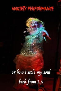 Anxiety Performance or How I Stole My Soul Back From Los Angeles (2020)