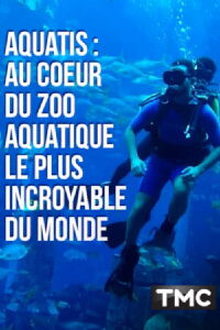 Aquatis : au cœur du zoo aquatique le plus incroyable du monde (2018)