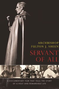 Archbishop Fulton Sheen: Servant of All (2011)
