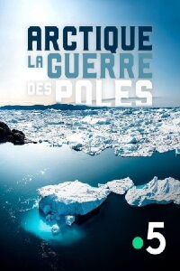 Arctique, la guerre des pôles (2020)