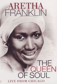 Aretha Franklin - The Queen of Soul - Live from Chicago (2008)