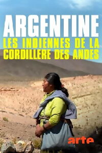 Argentine : les Indiennes de la cordillère des Andes (2018)