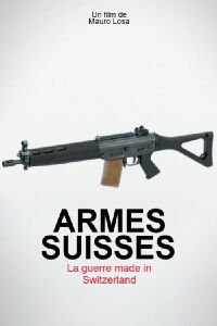Armes suisses, la guerre made in Switzerland (2022)