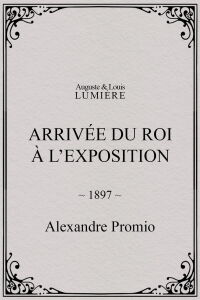 Arrivée du roi à l’exposition (1897)