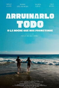 Arruinarlo todo (o la noche que nos prometimos) (2025)