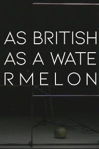 as british as a watermelon (2021)
