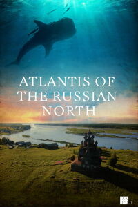 Atlantis of the Russian North (2015)