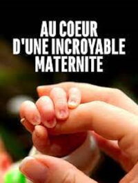 Au cœur d'une incroyable maternité (2021)