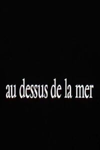 Au-dessus de la mer (1999)
