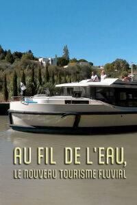 Au fil de l'eau, le nouveau tourisme fluvial (2023)