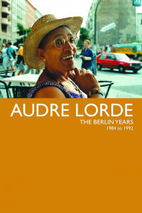 Audre Lorde, les années berlinoises 1984-1992 (2012)