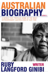 Australian Biography: Ruby Langford Ginibi (1996)