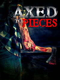Axed To Pieces (2020)