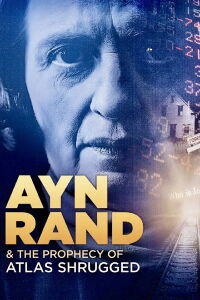 Ayn Rand & the Prophecy of Atlas Shrugged (2011)