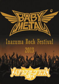 BABYMETAL - Live at Inazuma Rock Festival 2013 (2013)