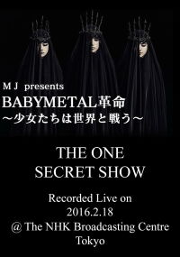 BABYMETAL Live at NHK Broadcasting Center - The One Secret Show (2016)