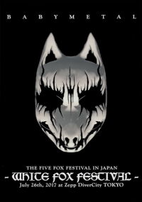 BABYMETAL THE FIVE FOX FESTIVAL IN JAPAN - WHITE FOX FESTIVAL (2017)