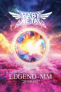 BABYMETAL WORLD TOUR 2023 - 2024 LEGEND - MM - 20 NIGHT (2024)