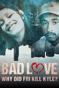 Bad Love: Why Did Fri Kill Kyle? (2022)