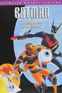 Batman Beyond: School Days and Spellbound (2004)