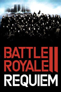 Battle Royale II: Requiem (2003)