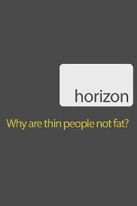 BBC - Horizon - Why Are Thin People Not Fat? (2009)