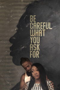 Be Careful What You Ask For (2021)