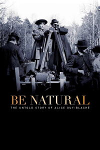 Be natural : l'histoire cachée d'Alice Guy-Blaché (2018)