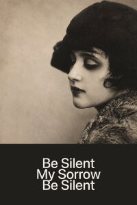 Be Silent, My Sorrow, Be Silent (1918)