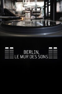 Berlin, le mur des sons (2014)